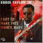 Eddie Taylor: I Got To Make This Money, Baby, CD