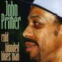John Primer: Cold Blooded Blues Man, CD