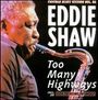 Eddie Shaw: Too Many Highways, CD