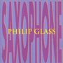 Philip Glass: Saxophone - Kammermusik für Saxophon, CD