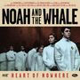 Noah & The Whale: Heart Of Nowhere (180g), LP