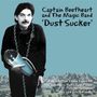Captain Beefheart: Dust Sucker (180g) (Limited Hand Numbered Green Vinyl), LP