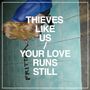 Thieves Like Us: Your Love Runs Still, MAX