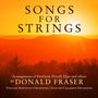 Donald Fraser: Songs for Strings, CD