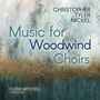 Christopher Tyler Nickel: Music for Woodwind Choirs, CD