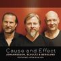 Johannesson, Schultz & Berglund: Cause And Effect, CD