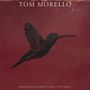 Oben steht "TOM MORELLO", unten "EVERYONE GETS EVERYTHING THEY WANT". Ein schwarzer Kolibri auf rotem Hintergrund.
