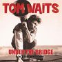 Tom Waits: Under The Bridge: The Classic Benefit Show, CD
