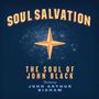„Soul Salvation“, „The Soul of John Black“, „Featuring John Arthur Bigham“. Zentraler goldener Stern mit Funken.