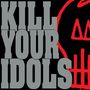 Text: "KILL YOUR IDOLS". Graue Buchstaben, rote Strichzeichnung eines Schädels rechts.