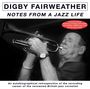 Digby Fairweather: Notes From A Jazz Life, CD,CD