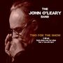 John O'Leary: Two For The Show, CD