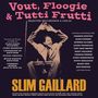 Slim Gaillard: Vout Floogie & Tutti Frutti: Selected Recordings, CD,CD
