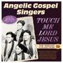 "Angelic Gospel Singers. TOUCH ME LORD JESUS. THE SINGLES COLLECTION 1949-1962." Foto von vier Frauen in Chorkleidung.