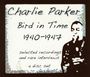 Charlie Parker: Bird In Time 1940 - 1947, CD,CD,CD,CD