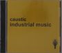 Caustic: Industrial Music, CD