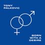 Tony Palkovic: Born With A Desire, LP