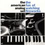 The American Analog Set: The Fun of Watching Fireworks, LP