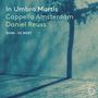 : Cappella Amsterdam - In Umbra Mortis, CD