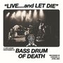 Bass Drum Of Death: Live... And Let Die, CD