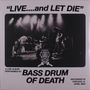 Bass Drum Of Death: Live... And Let Die, LP