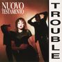 Nuovo Testamento: Trouble, CD