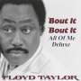 Floyd Taylor: Bout It Bout It: All Of Me, CD