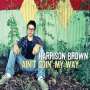 Harrison Brown: Ain't Goin' My Way, CD