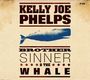 Kelly Joe Phelps: Brother Sinner & The Whale, CD