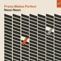 Neon Neon: Praxis Makes Perfect (Deluxe Edition), CD