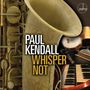 Paul Kendall: Whisper Not, CD