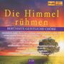 : Die Himmel rühmen - Berühmte geistliche Chöre, CD,CD