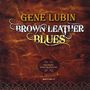 Gene Lubin: Brown Leather Blues, CD