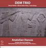 Dem Trio: Anatolian Dances: Turkish Classical Traditions Remember, CD