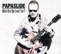 Papaslide: What Are We Livin' For?, CD