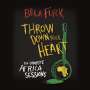 : Throw Down Your Heart: The Complete Africa Sessions, CD,CD,CD,DVD