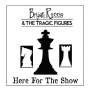 Bryan Russo & The Tragic Figures: Here For The Show, CD