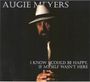Augie Meyers & His Valley Vatos: I Know I Could Be Happy If Myself Wasn't Here, CD