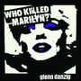 Glenn Danzig: Who Killed Marilyn? (remastered) (Picture Disc), MAX