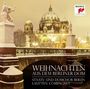 : Staats- und Domchor Berlin - Weihnachten aus dem Berliner Dom, CD