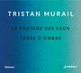 Tristan Murail: Le Partage des eaux, CD