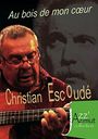 Christian Escoudé: Au Bois De Mon Coeur, DVD