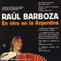 Raul Barboza: En Vivo El La Argentina, CD