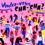 : Voulez Vous Chacha? French Chacha 1960 - 1964, CD