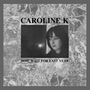 Caroline K: Now Wait For The Last Year, LP