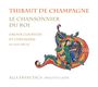 : Thibaut De Champagne - Le Chansonnier Du Roi, CD