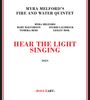 Myra Melford: Hear The Light Singing, CD