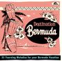 : Destination Bermuda: 25 Yearning Melodies For You, CD
