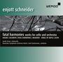 Enjott Schneider (geb. 1950): Werke für Cello & Orchester "Fatal Harmonies", CD