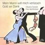 Mein Mann will mich verlassen, Gott sei Dank, CD